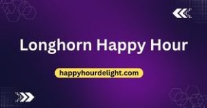 Longhorn Happy Hour