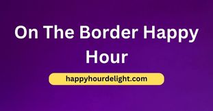 on the border happy hour        <h3 class=