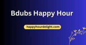 Bdubs Happy Hour