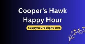 Cooper's Hawk Happy Hour