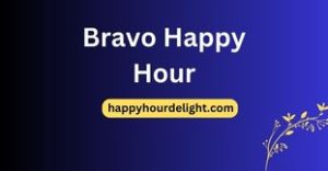 Bravo Happy Hour