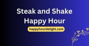 Steak and Shake Happy Hour