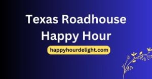 Texas Roadhouse Happy Hour