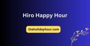 Hiro Happy Hour