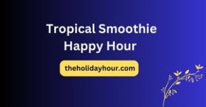 Tropical Smoothie Happy Hour