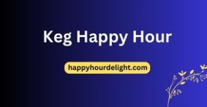 Keg Happy Hour