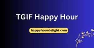TGIF Happy Hour