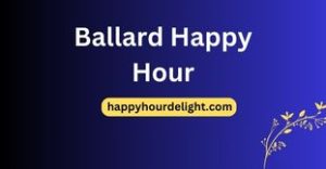 Ballard Happy Hour
