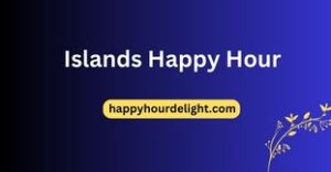 Islands Happy Hour