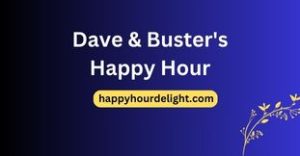 Dave & Buster's Happy Hour
