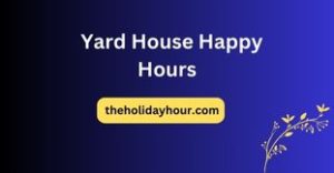 Yard House Happy Hours