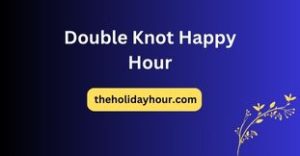 Double Knot Happy Hour