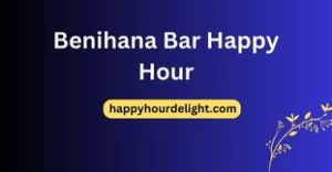 Benihana Bar Happy Hour