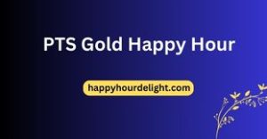 PTS Gold Happy Hour