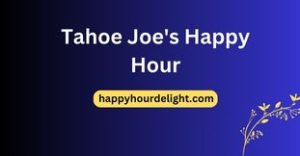 Tahoe Joe's Happy Hour