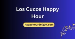 Los Cucos Happy Hour