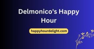 Delmonico's Happy Hour