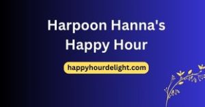 Harpoon Hanna's Happy Hour