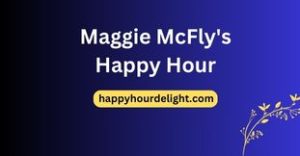Maggie McFly's Happy Hour