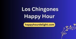 Los Chingones Happy Hour