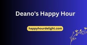 Deano's Happy Hour