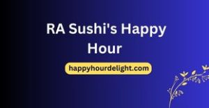 RA Sushi's Happy Hour