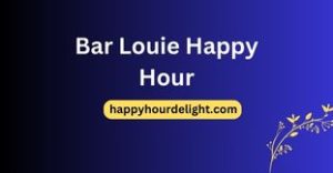Bar Louie Happy Hour