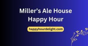 Miller’s Ale House Happy Hour
