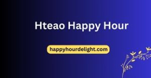 Hteao Happy Hour