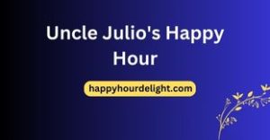 Uncle Julio's Happy Hour