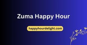 Zuma Happy Hour