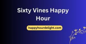 Sixty Vines Happy Hour