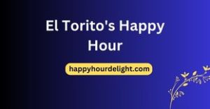 El Torito's Happy Hour