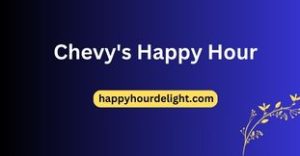 Chevy's Happy Hour