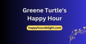 Greene Turtle's Happy Hour
