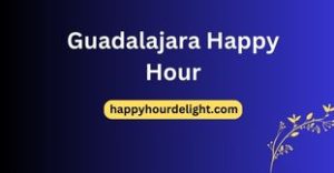 Guadalajara Happy Hour