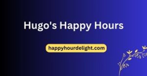 Hugo's Happy Hours