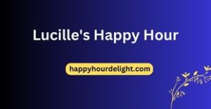 Lucille's Happy Hour