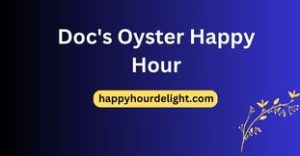 Doc's Oyster Happy Hour