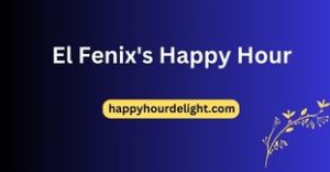 El Fenix's Happy Hour