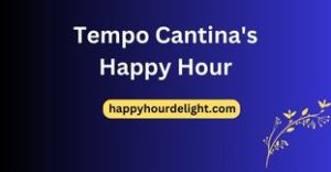 Tempo Cantina's Happy Hour