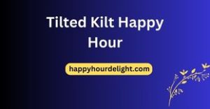 Tilted Kilt Happy Hour