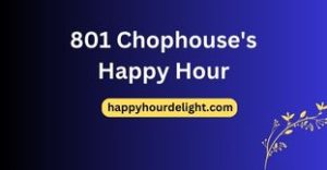 801 Chophouse's Happy Hour