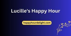 Lucille's Happy Hour