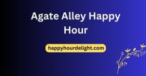 Agate Alley Happy Hour